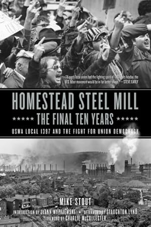 Bild des Verkufers fr Homestead Steel Mill : The Final Ten Years: ocal e Fight for nion Democracy zum Verkauf von GreatBookPrices