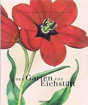 Der Garten von Eichstätt. Das Pflanzenbuch von Basilius Besler. Mit einer Einführung von Klaus Wa...