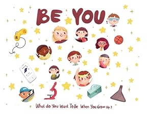 Seller image for Be You: What do you want to be when you grow up? for sale by GreatBookPrices