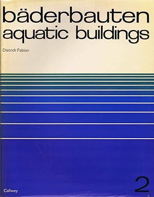 Aquatic Buildings - Bäderbauten. Reference Book on Aquatic Buildings, Establishment and Facilitie...