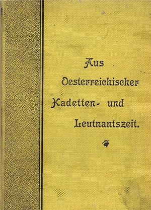 Aus oesterreichischer Kadetten- und Leutnantszeit (Jugenderinnerungen eines alten deutschen Offiz...