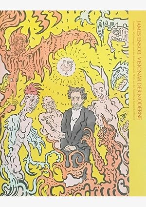 James Ensor (1860-1949): Visionär der Moderne : Gemälde, Zeichnungen und das druckgraphische Werk...