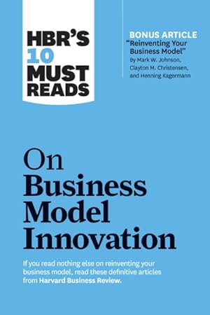 Image du vendeur pour HBR's 10 Must Reads On Business Model Innovation mis en vente par GreatBookPrices