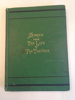 Seller image for STORIES FROM THE LIPS OF THE TEACHER RETOLD BY A DISCIPLE for sale by T. Brennan Bookseller (ABAA / ILAB)