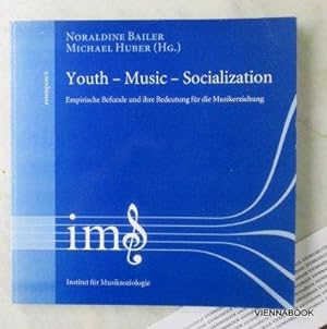 Youth - Music - Socialization. Empirische Befunde und ihre Bedeutung für die Musikerziehung