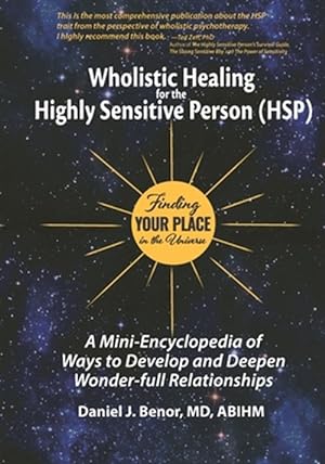 Imagen del vendedor de Wholistic Healing for the Highly Sensitive Person (HSP): Finding Your Place in the Universe: A Mini-Encyclopedia of Ways to Develop and Deepen Wonder- a la venta por GreatBookPrices