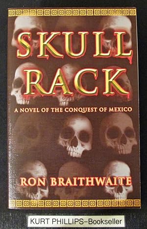 Bild des Verkufers fr Skull Rack A Novel of the Conquest of Mexico zum Verkauf von Kurtis A Phillips Bookseller