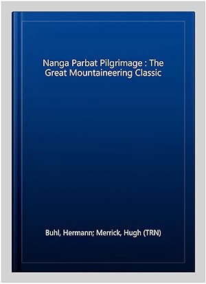 Imagen del vendedor de Nanga Parbat Pilgrimage : The Great Mountaineering Classic a la venta por GreatBookPrices