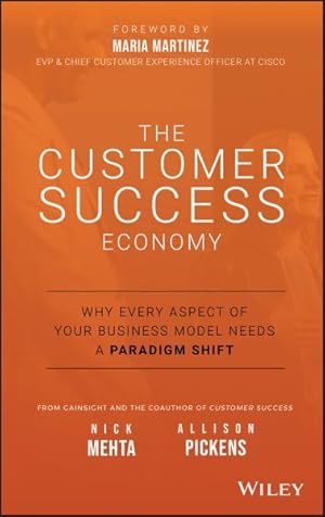 Bild des Verkufers fr Customer Success Economy : Why Every Aspect of Your Business Model Needs a Paradigm Shift zum Verkauf von GreatBookPrices