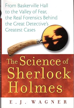 Imagen del vendedor de The Science of Sherlock Holmes: From Baskerville Hall to the Valley of Fear, the Real Forensics Behind the Great Detective's Greatest Cases a la venta por Dorley House Books, Inc.