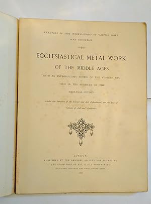 Ecclesiastical metal work of the Middle Ages : with an introductory notice of the vessels, etc. u...