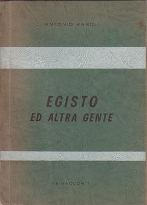 Seller image for Egisto ed altra gente. 18 Racconti - Antonio Varoli for sale by libreria biblos