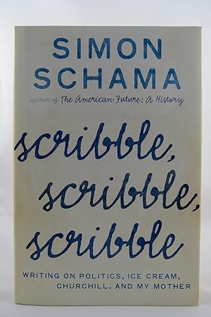 Seller image for SCRIBBLE, SCRIBBLE, SCRIBBLE Writing on Politics, Ice Cream, Churchill, and My Mother (DJ protected by a brand new, clear, acid-free mylar cover) for sale by Sage Rare & Collectible Books, IOBA
