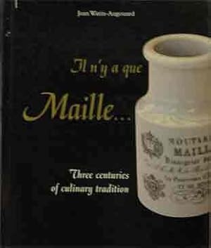 Image du vendeur pour Il n'ya a que Maille.__Three Centuries of Culinary Tradition mis en vente par San Francisco Book Company