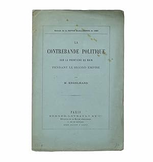 Bild des Verkufers fr La contrebande politique sur la frontire du Rhin pendant le Second Empire. zum Verkauf von Librairie La Jument Verte