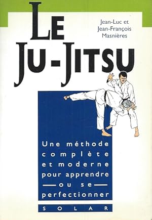 Bild des Verkufers fr Le Ju-Jitsu__Une Mthode complte et moderne pour apprendre ou se perfectionner zum Verkauf von San Francisco Book Company