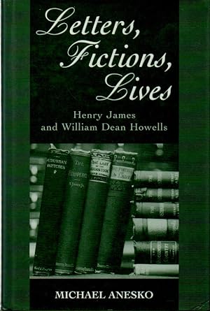 Seller image for Letters, Fictions, Lives_Henry James and William Dean Howells for sale by San Francisco Book Company