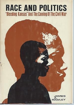 Bild des Verkufers fr Race and Politics _ "Bleeding Kansas" And the Coming of the Civil War zum Verkauf von San Francisco Book Company