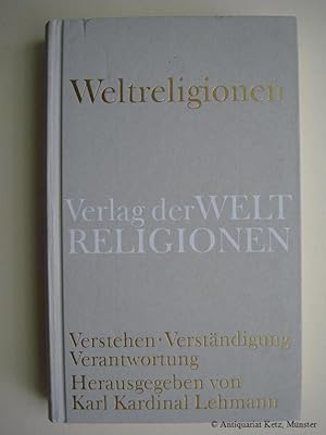 Imagen del vendedor de Weltreligionen: Verstehen. Verstndigung. Verantwortung. a la venta por Antiquariat Hans-Jrgen Ketz