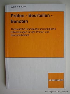 Prüfen, Beurteilen, Benoten. Theoretische Grundlagen und praktische Hilfestellungen für den Prima...