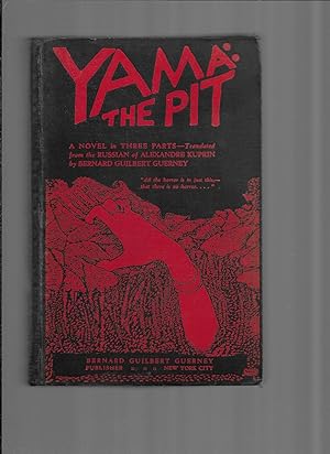 YAMA: The Pit ~ A Novel In Three Parts ~ Translated From The Russian Of Alexandre Kuprin By Berna...