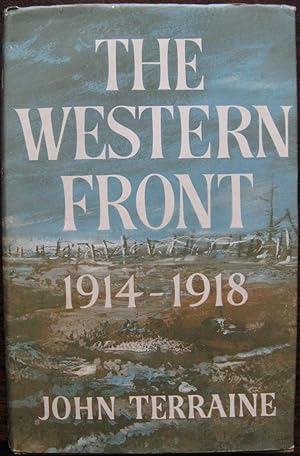 The Western Front 1914 to 1918 by John Terraine. 1964