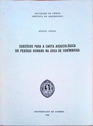 SUBSÍDIOS PARA A CARTA ARQUEOLÓGICA DO PERÍODO ROMANO NA ÁREA DE CONÍMBRIGA.