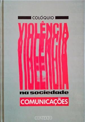 COLÓQUIO VIOLÊNCIA NA SOCIEDADE, COMUNICAÇÕES.