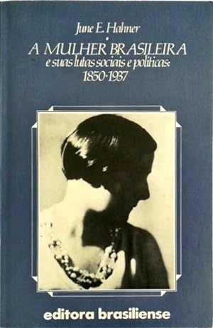 Seller image for A MULHER BRASILEIRA E SUAS LUTAS SOCIAIS E POLTICAS: 1850-1937. for sale by Livraria Castro e Silva