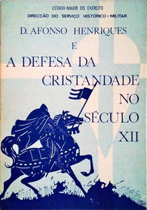DOM AFONSO HENRIQUES E A DEFESA DA CRISTANDADE NO SÉCULO XII.