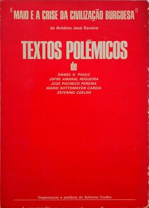 MAIO E A CRISE DA CIVILIZAÇÃO BURGUESA DE ANTÓNIO JOSÉ SARAIVA. TEXTOS POLÉMICOS.