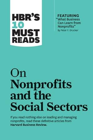 Image du vendeur pour Hbr's 10 Must Reads on Nonprofits and the Social Sectors Featuring What Business Can Learn from Nonprofits mis en vente par GreatBookPrices