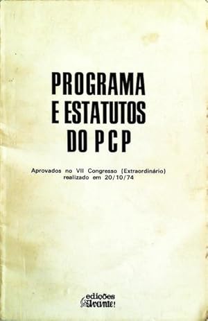 PROGRAMA E ESTATUTOS DO PCP: APROVADOS NO VII CONGRESSO (EXTRAORDINÁRIO) REALIZADO EM 20/10/74.