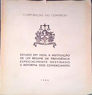 ESTUDO EM VISTA À INSTITUIÇÃO DE UM REGIME DE PREVIDÊNCIA ESPECIALMENTE DESTINADO À REFORMA DOS C...