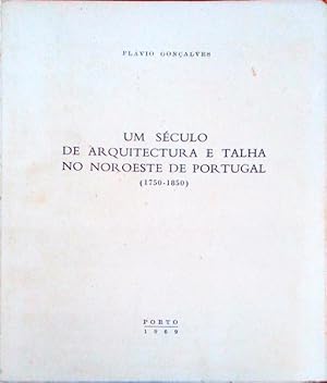 Bild des Verkufers fr UM SCULO DE ARQUITECTURA E TALHA NO NOROESTE DE PORTUGAL (1750-1850). zum Verkauf von Livraria Castro e Silva