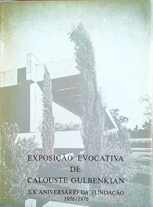 EXPOSIÇÃO EVOCATIVA DE CALOUSTE GULBENKIAN: XX ANIVERSÁRIO DA FUNDAÇÃO (1956-1976).