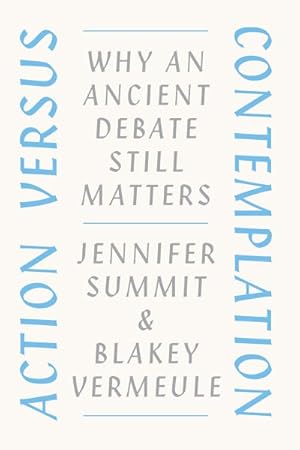 Immagine del venditore per Action Versus Contemplation : Why an Ancient Debate Still Matters venduto da GreatBookPrices