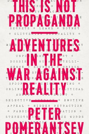 Image du vendeur pour This Is Not Propaganda : Adventures in the War Against Reality mis en vente par GreatBookPrices