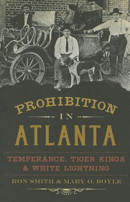 Seller image for Prohibition in Atlanta: Temperance, Tiger Kings & White Lightning (Paperback or Softback) for sale by BargainBookStores