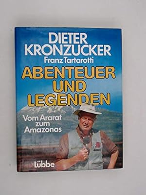 Bild des Verkufers fr Abenteuer und Legenden. Vom Ararat zum Amazonas. zum Verkauf von Gabis Bcherlager