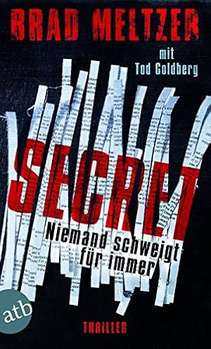 Immagine del venditore per Secret : niemand schweigt fr immer : Thriller. Brad Meltzer mit Tod Goldberg ; aus dem Amerikanischen von Wolfgang Thon venduto da Antiquariat Buchhandel Daniel Viertel