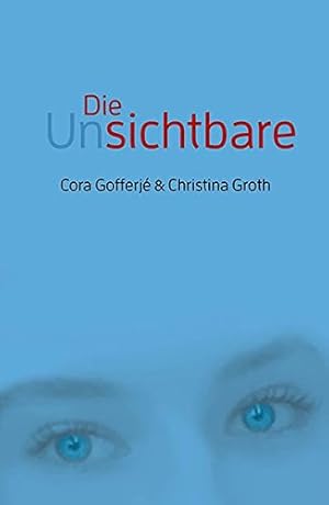 Seller image for Die Unsichtbare. Cora Gofferj & Christina Groth for sale by Antiquariat Buchhandel Daniel Viertel