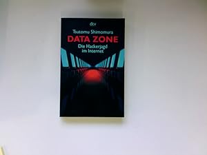 Data zone : die Hackerjagd im Internet. Mit John Markoff. Aus dem amerikan. Engl. von Hartmut Sch...