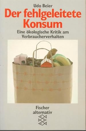 Bild des Verkufers fr Der fehlgeleitete Konsum : eine kologische Kritik am Verbraucherverhalten. Fischer ; 11683 : Fischer alternativ zum Verkauf von Antiquariat Buchhandel Daniel Viertel