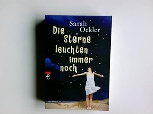 Seller image for Die Sterne leuchten immer noch. Sarah Ockler. Aus dem Amerikan. von Bernadette Ott for sale by Antiquariat Buchhandel Daniel Viertel