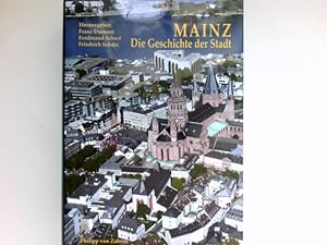 Bild des Verkufers fr Mainz : die Geschichte der Stadt : hrsg. im Auftr. der Stadt Mainz von Franz Dumont . zum Verkauf von Antiquariat Buchhandel Daniel Viertel