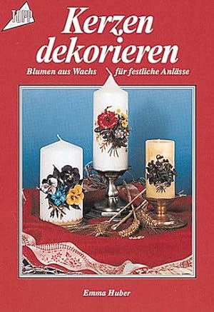 Seller image for Kerzen dekorieren : Blumen aus Wachs fr festliche Anlsse. / Topp for sale by Antiquariat Buchhandel Daniel Viertel