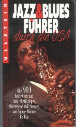 Jazz- & Blues-Führer durch die USA : über 900 heisse Clubs und coole Musikkneipen, Meilensteine u...