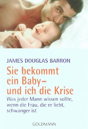 Bild des Verkufers fr Sie bekommt ein Baby - und ich die Krise : was jeder Mann wissen sollte, wenn die Frau, die er liebt, schwanger ist. Aus dem Amerikan. von Michael Gpfert / Goldmann ; 16211 : Mosaik : Spielen und lernen zum Verkauf von Antiquariat Buchhandel Daniel Viertel