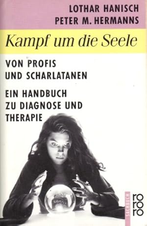 Imagen del vendedor de Kampf um die Seele : von Profis und Scharlatanen ; ein Handbuch zu Diagnose und Therapie. Lothar Hanisch ; Peter M. Hermanns. Unter Mitarb. von Andreas Bergmann . / Rororo ; 8573 : rororo-Sachbuch a la venta por Antiquariat Buchhandel Daniel Viertel